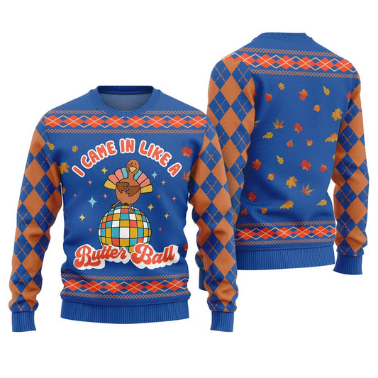 I Came In Like A Butterball Funny Thanksgiving Sweaters Royal