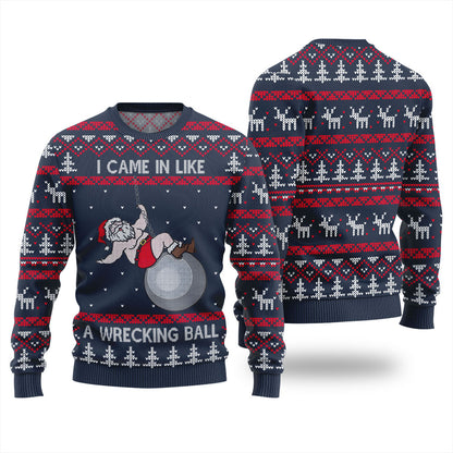 I Came in Like a Wrecking Ball Ugly Christmas Sweater