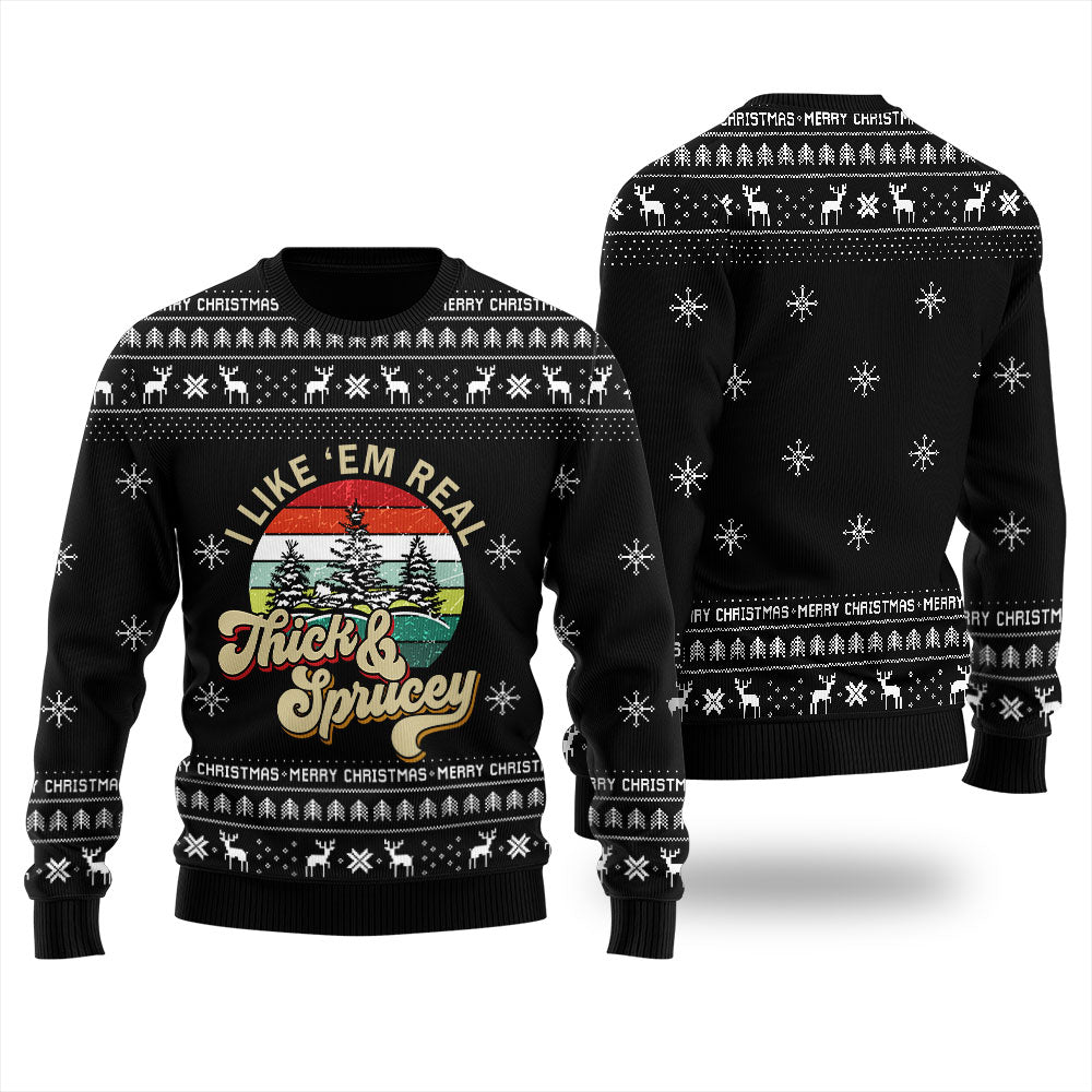 I Like Them Real Thick And Sprucey Christmas Sweater Men