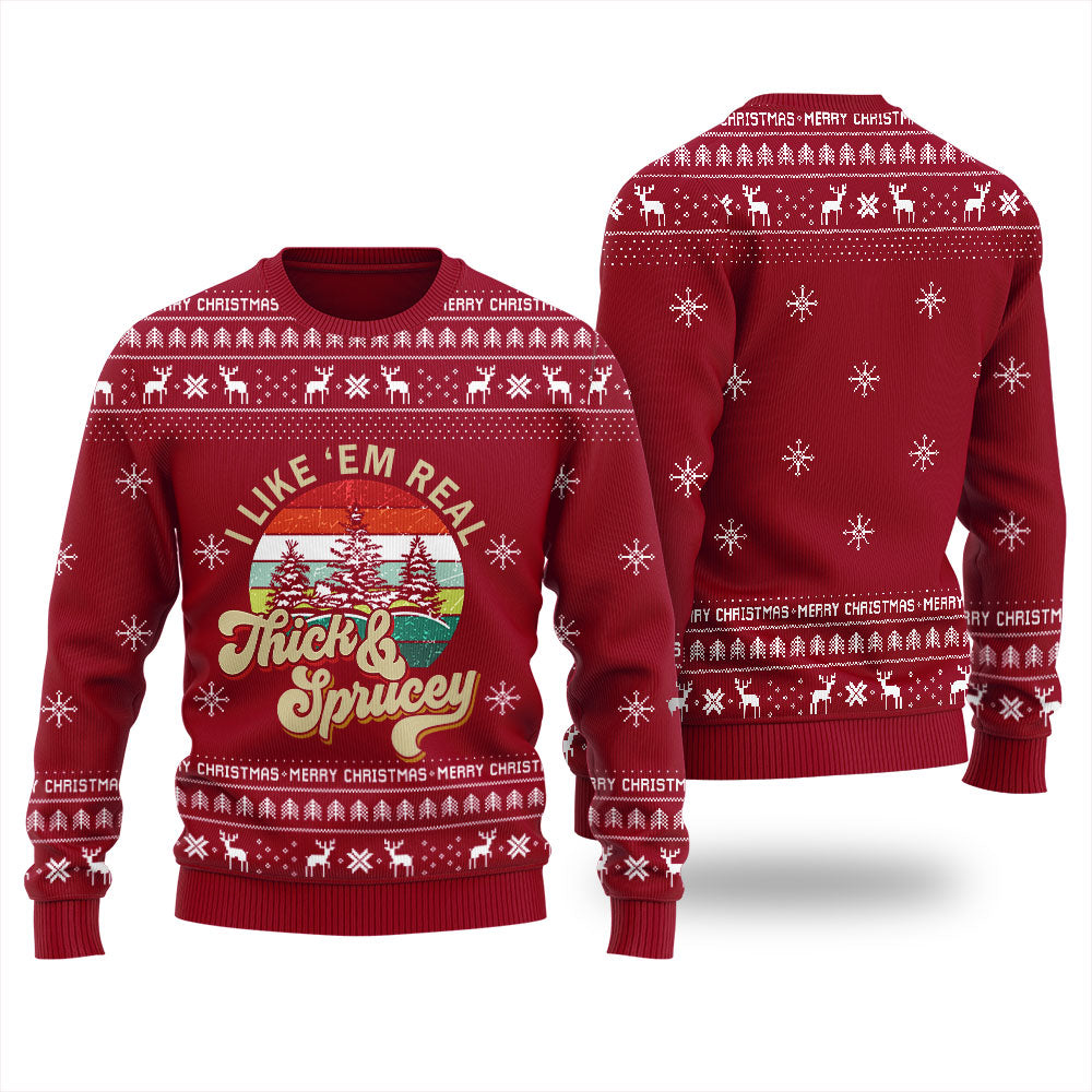 I Like Them Real Thick And Sprucey Christmas Sweater Men
