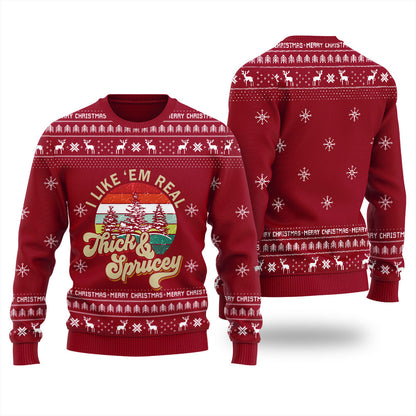 I Like Them Real Thick And Sprucey Christmas Sweater Men