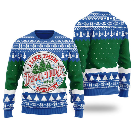 I Like Them Real Thick And Sprucey Men's Ugly Sweater