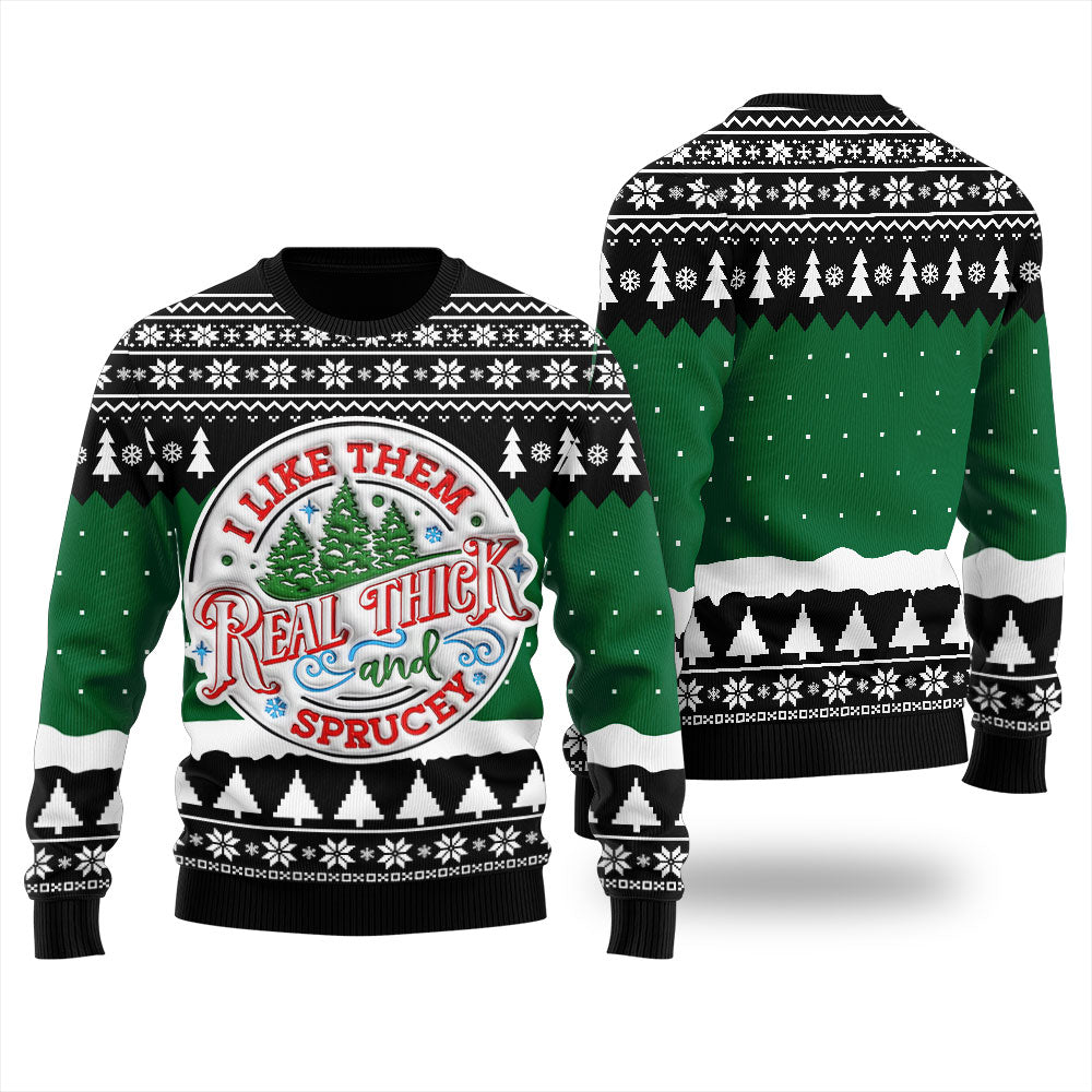 I Like Them Real Thick And Sprucey Women's Ugly Sweater