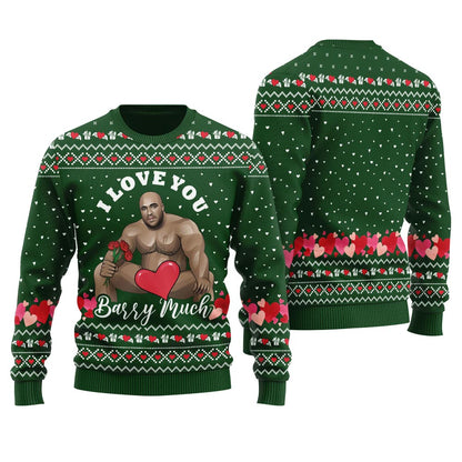 I Love You Barry Much Funny Ugly Christmas Sweater