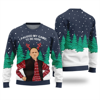 I Paused My Game To Be Here Funny Christmas Sweater