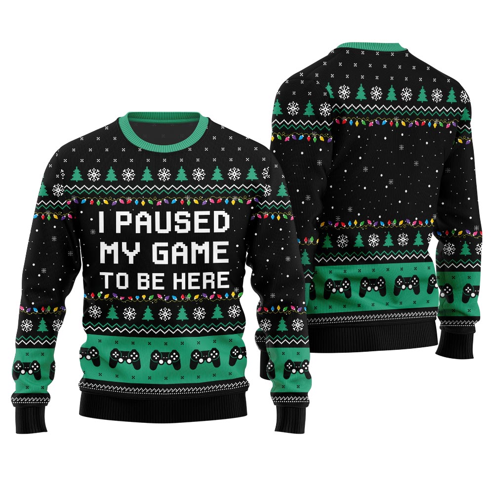 I Paused My Game To Be Here Ugly Christmas Gamer Sweatshirt