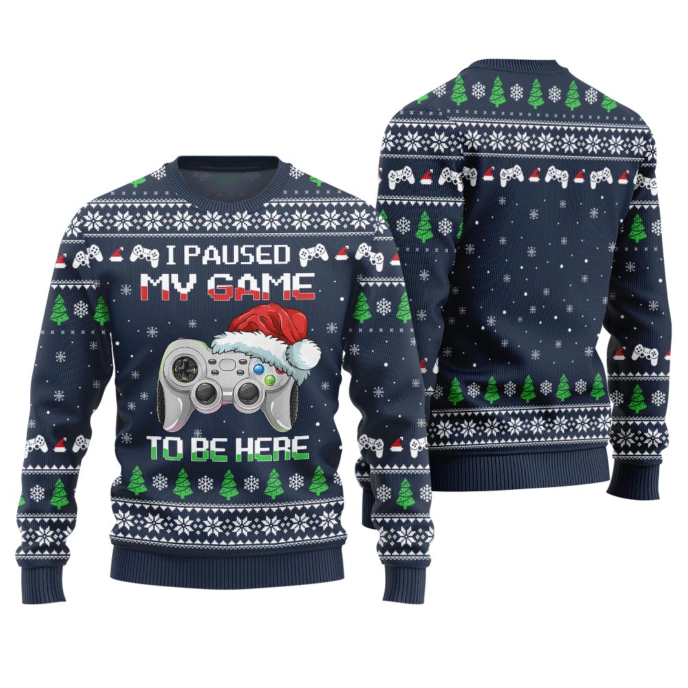 I Paused My Game To Be Here Ugly Christmas Gamer Sweater