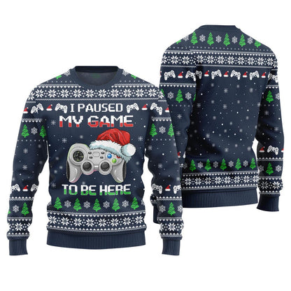 I Paused My Game To Be Here Ugly Christmas Gamer Sweater
