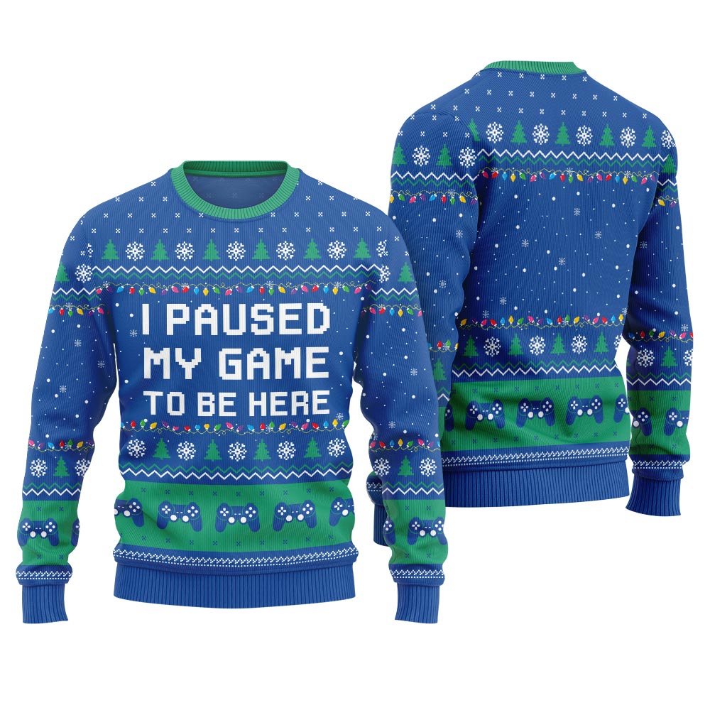I Paused My Game To Be Here Ugly Christmas Gamer Sweatshirt