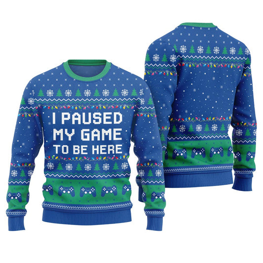 I Paused My Game To Be Here Ugly Christmas Gamer Sweatshirt