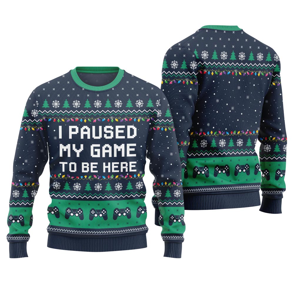 I Paused My Game To Be Here Ugly Christmas Gamer Sweatshirt