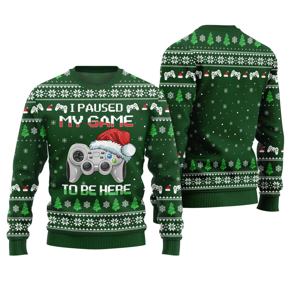 I Paused My Game To Be Here Ugly Christmas Gamer Sweater