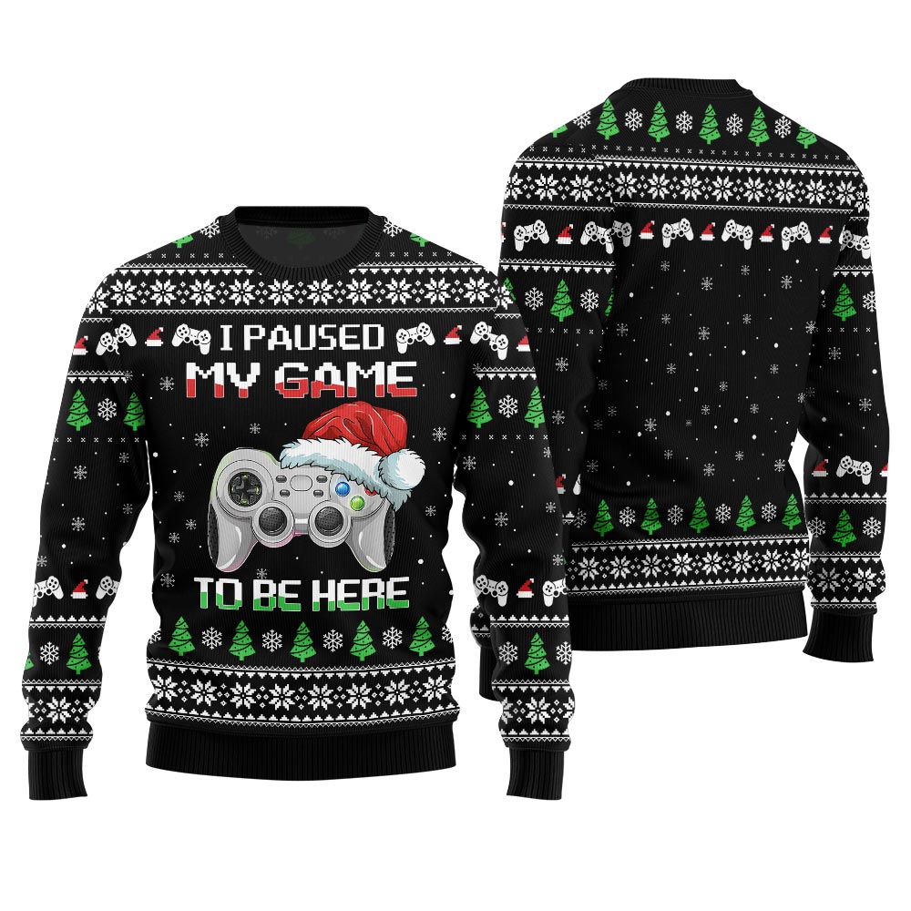 I Paused My Game To Be Here Ugly Christmas Gamer Sweater