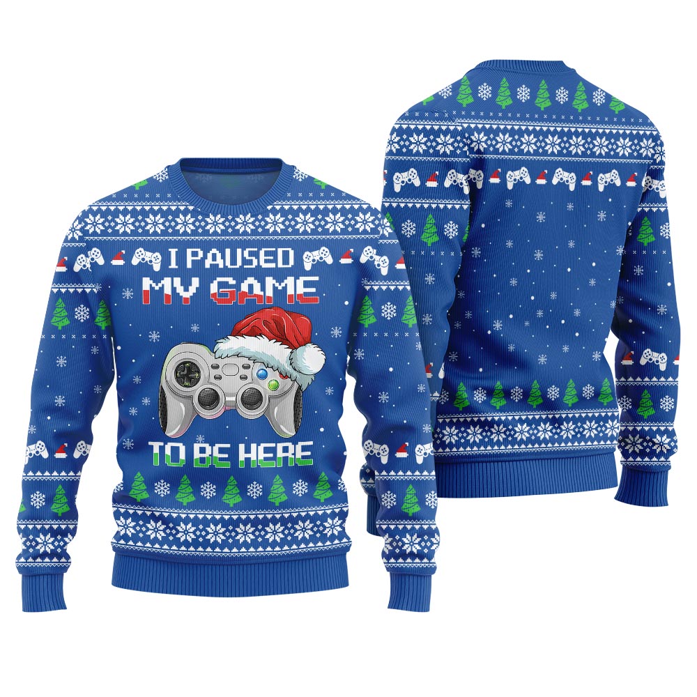 I Paused My Game To Be Here Ugly Christmas Gamer Sweater