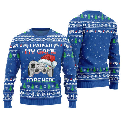 I Paused My Game To Be Here Ugly Christmas Gamer Sweater