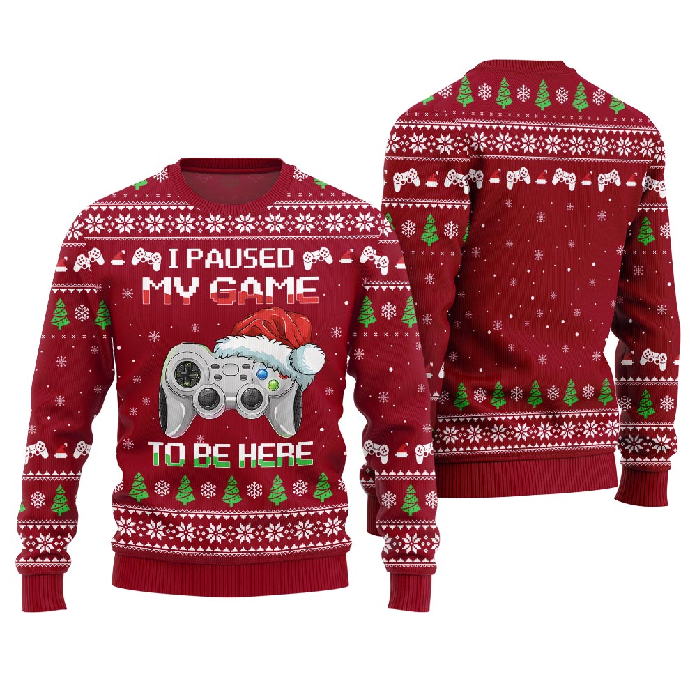 I Paused My Game To Be Here Ugly Christmas Gamer Sweater