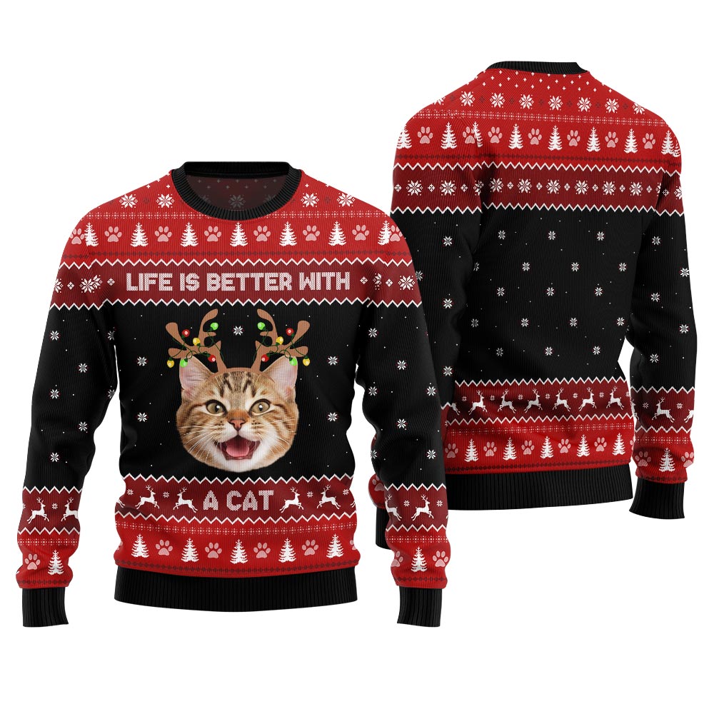 Life Is Better With A Cat Custom Pet Ugly Sweater