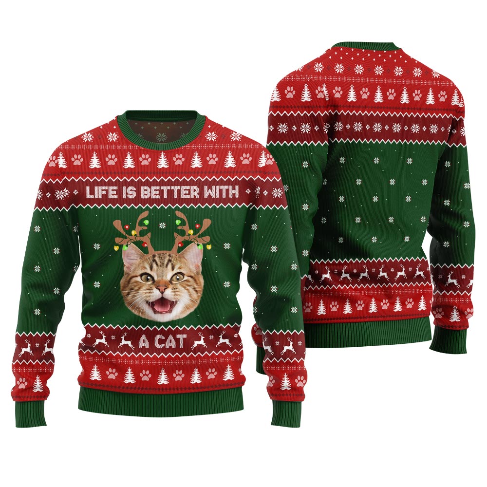 Life Is Better With A Cat Custom Pet Ugly Sweater