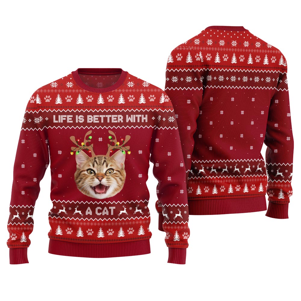 Life Is Better With A Cat Custom Pet Ugly Sweater