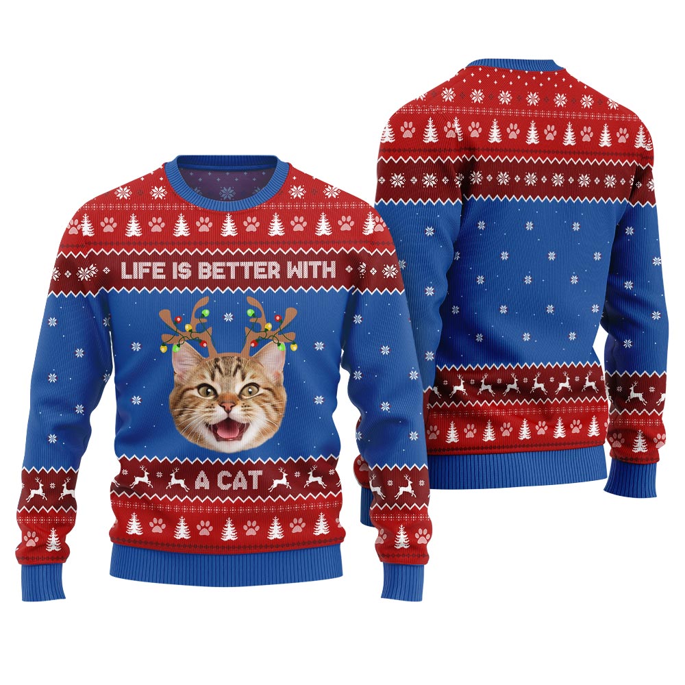 Life Is Better With A Cat Custom Pet Ugly Sweater