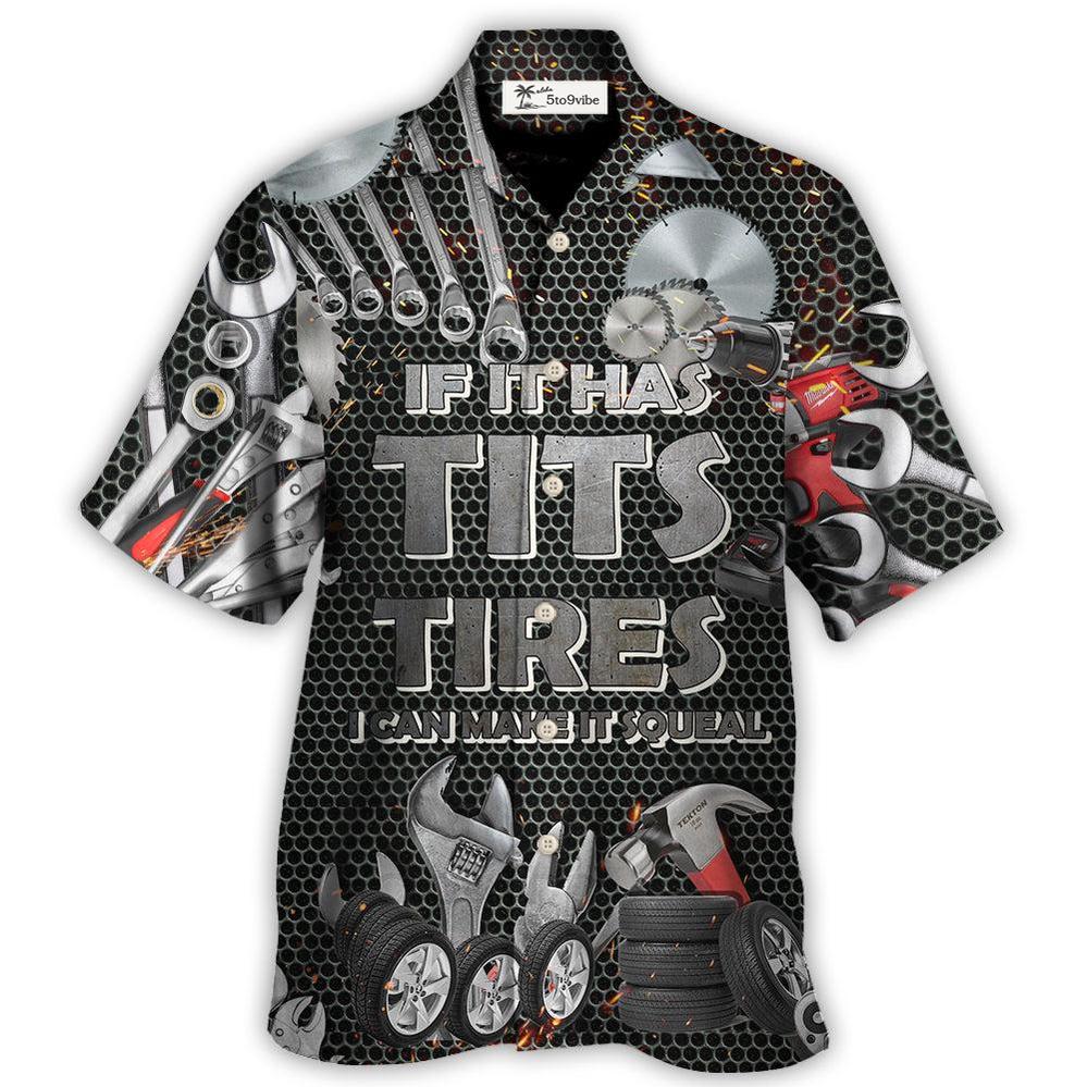 Hawaiian Shirt / Adults / S Mechanic If It Has Tits Or Tire I Can Make It Squeal Strong - Hawaiian Shirt 