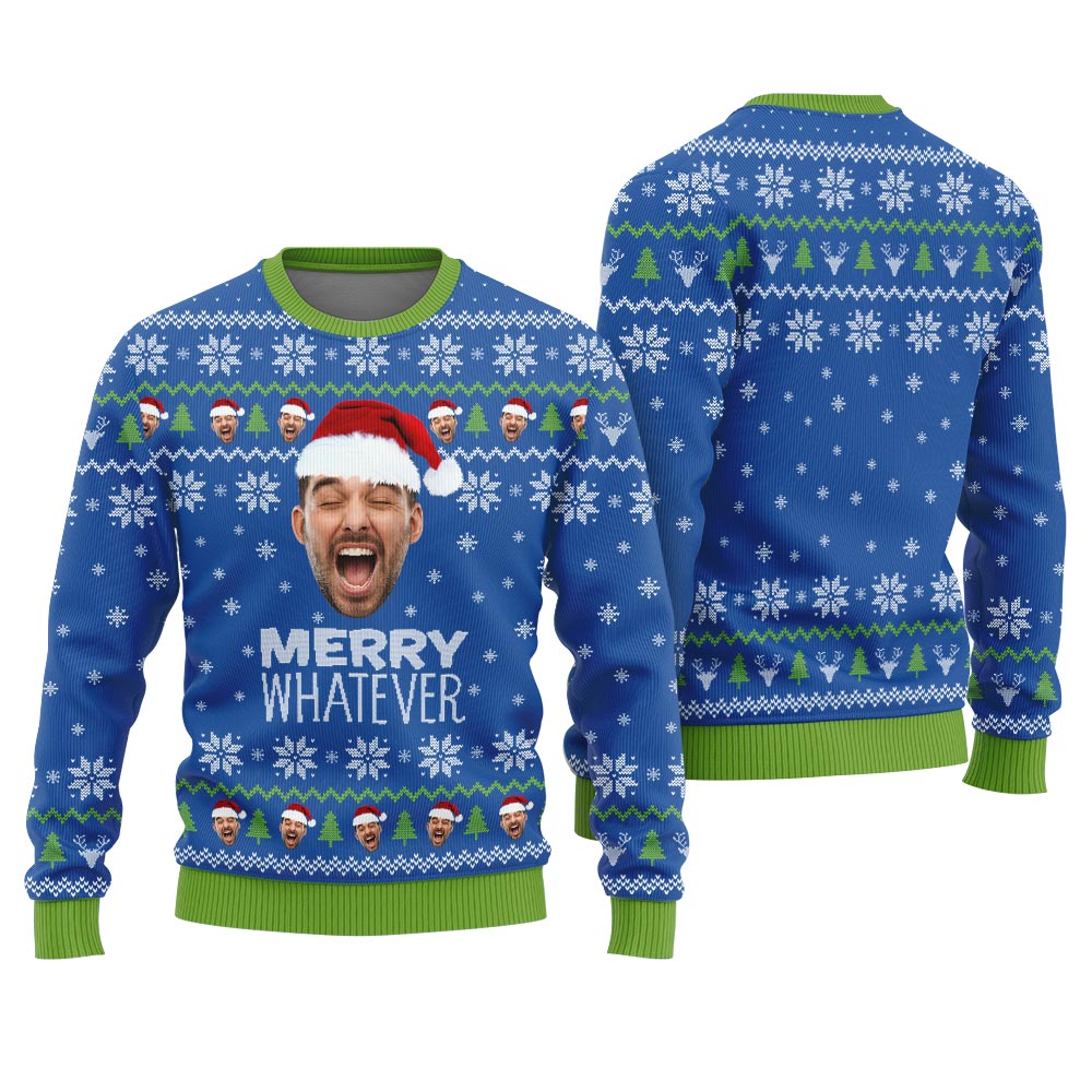 Merry Whatever Custom Christmas Sweater With Picture