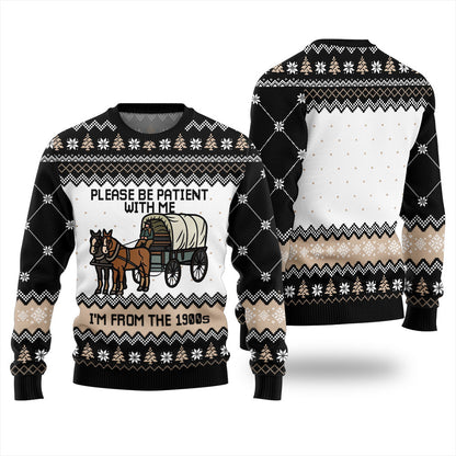 Please Be Patient With Me Im From The 1900s Ugly Sweater
