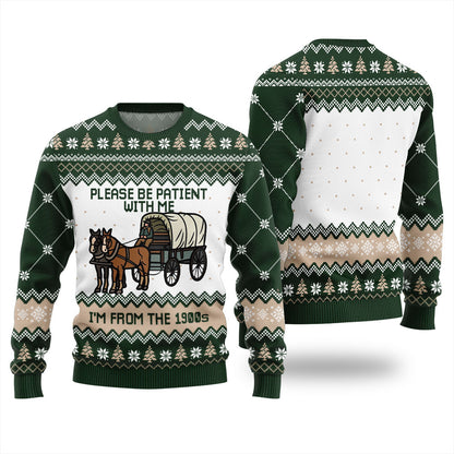 Please Be Patient With Me Im From The 1900s Ugly Sweater