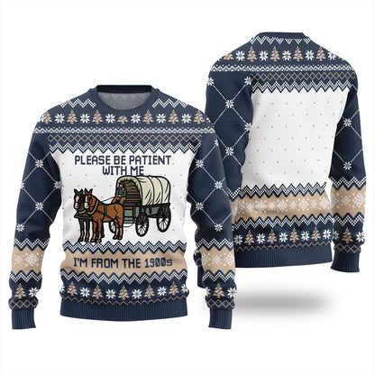Please Be Patient With Me Im From The 1900s Ugly Sweater