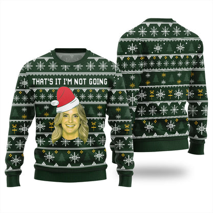That It Im Not Going Custom Face Ugly Sweater