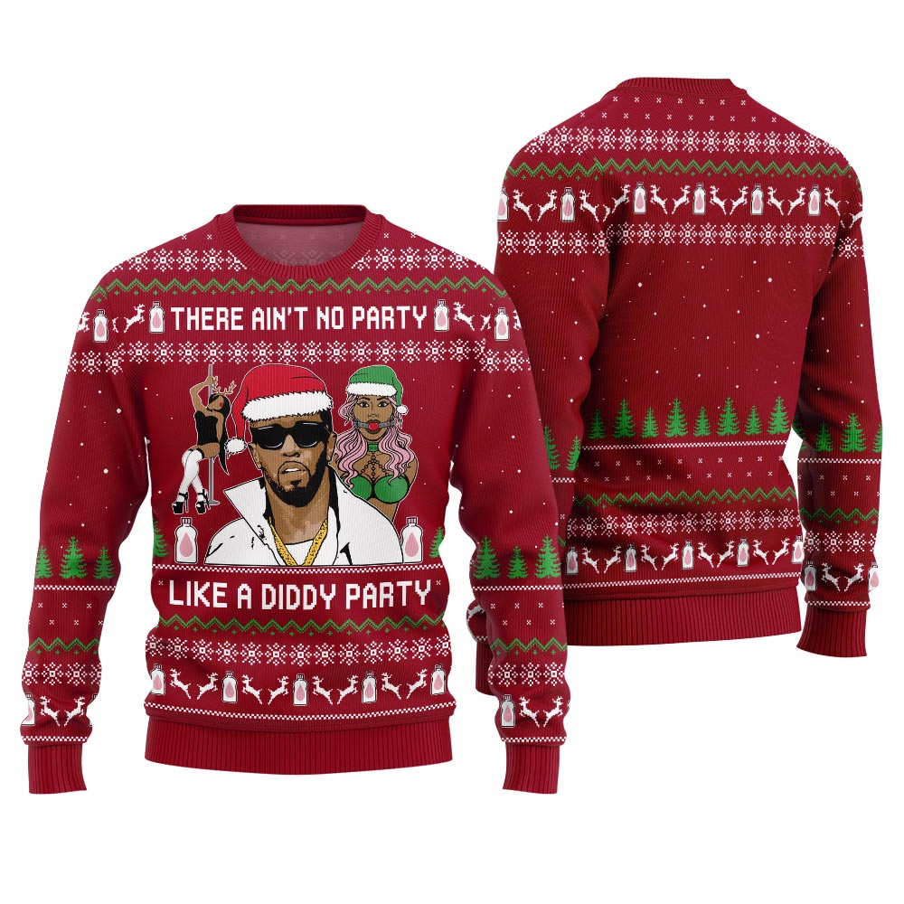 There Ain't No Party Like a Diddy Party Ugly Christmas Sweater