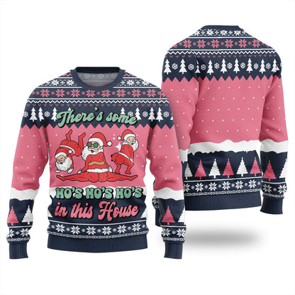 There Is Some Hos In This House Naughty Xmas Sweaters