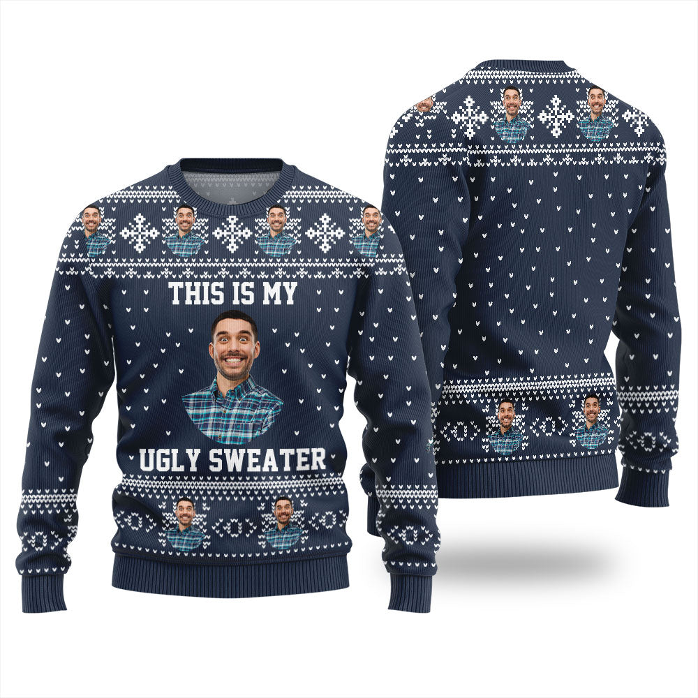 This Is My Ugly Sweater Custom Face Men And Women