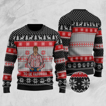 To Be Fairrrrr Ugly Christmas Sweater | Funny Christmas Sweater For Men Women - Funny Ugly Christmas Sweater