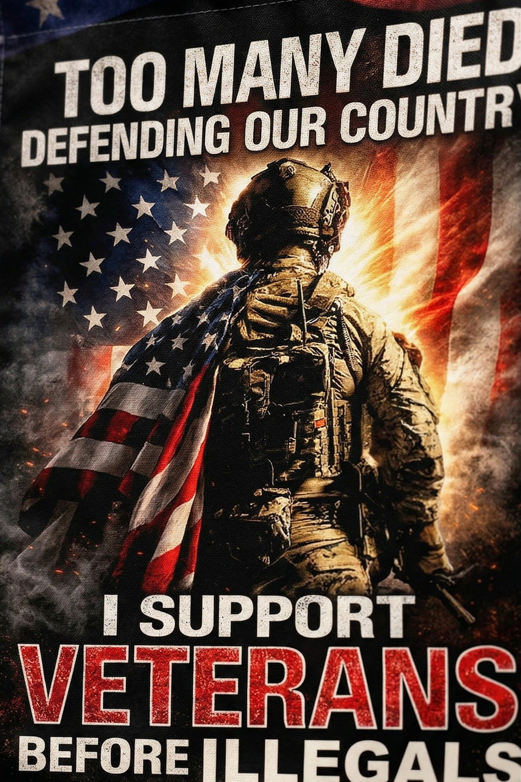 Veteran  Too Many Died Defending Our Country I Support Veterans Before Illegals Garden Flag, Veteran Patriotic Yard Flag, Military Memorial Decor, America250