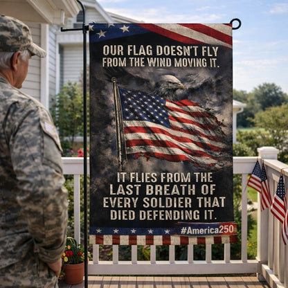 Veteran Our flag doesn't fly because the wind moves it America 250 Garden flag, House Flag