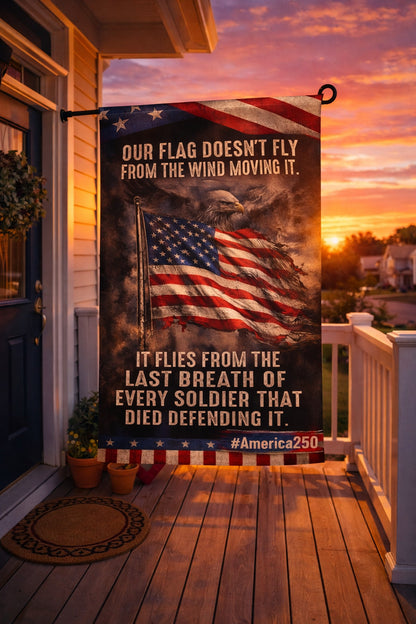Veteran Our flag doesn't fly because the wind moves it America 250 Garden flag, House Flag