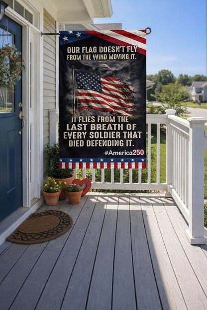 Veteran Our flag doesn't fly because the wind moves it America 250 Garden flag, House Flag
