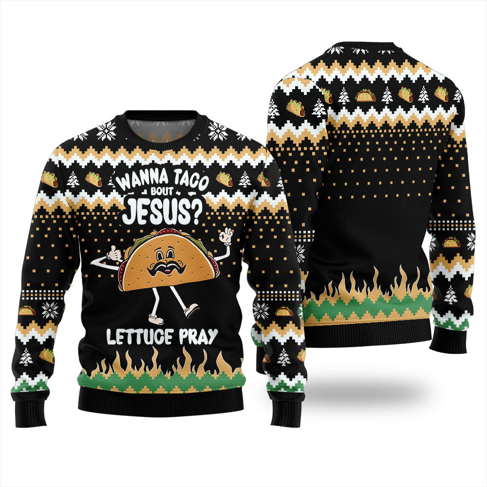 Wanna Taco Bout Jesus Lettuce Pray Ugly Holiday Sweater