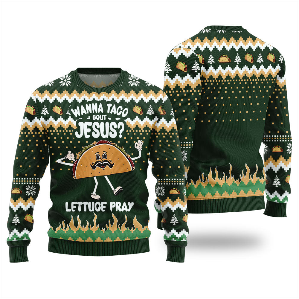 Wanna Taco Bout Jesus Lettuce Pray Ugly Holiday Sweater