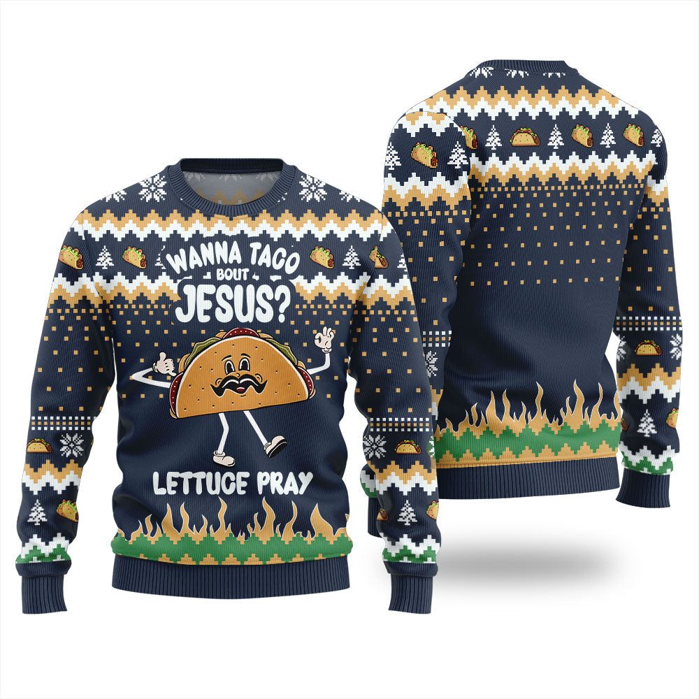 Wanna Taco Bout Jesus Lettuce Pray Ugly Holiday Sweater