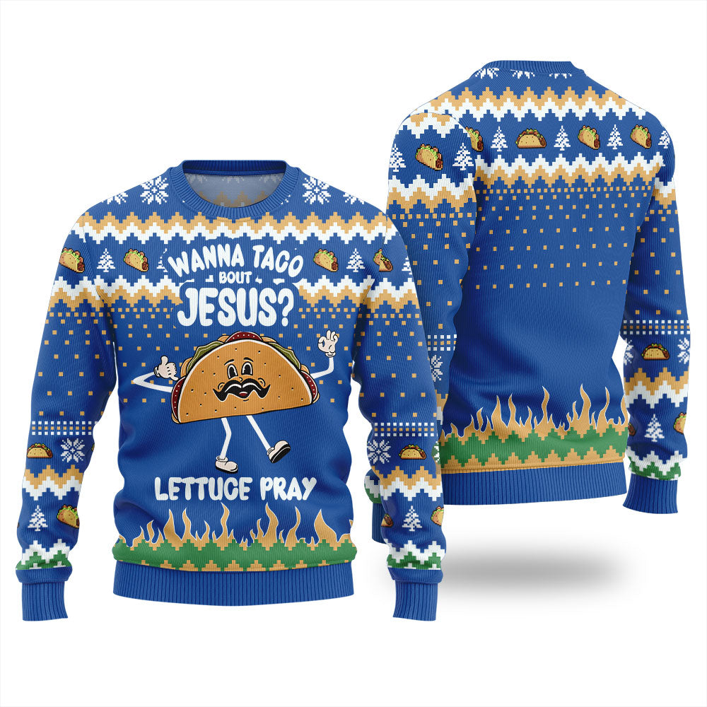 Wanna Taco Bout Jesus Lettuce Pray Ugly Holiday Sweater