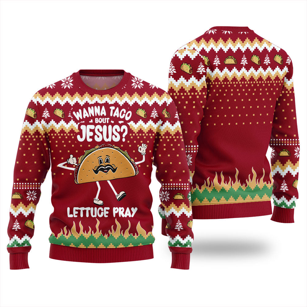 Wanna Taco Bout Jesus Lettuce Pray Ugly Holiday Sweater