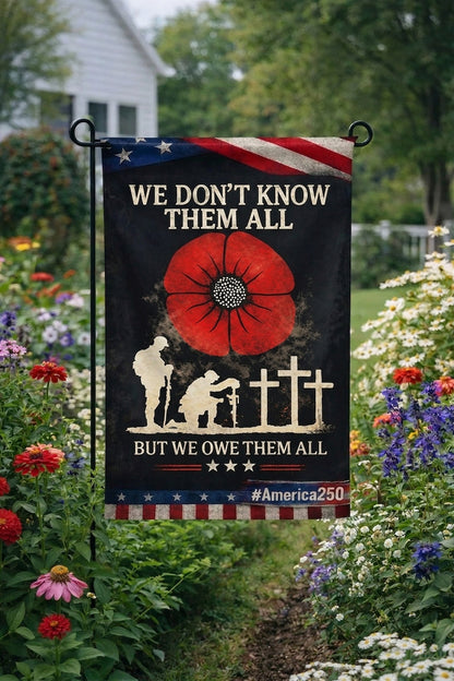Veteran  We Don’t Know Them All But We Owe Them All Memorial Garden Flag, Veteran Remembrance Poppy Flag, Patriotic Military Tribute Porch Decor