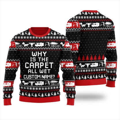 Why Is The Carpet All Wet Custom Name Christmas Sweater