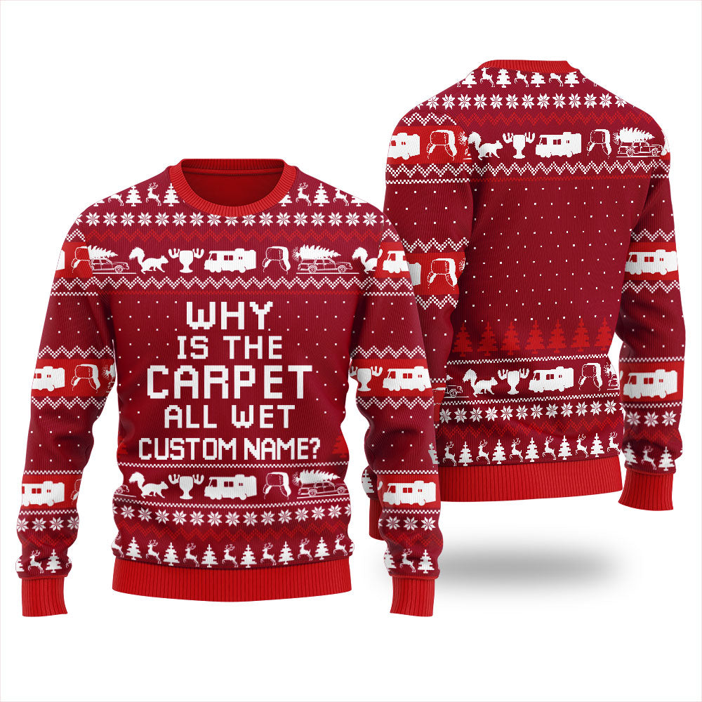 Why Is The Carpet All Wet Custom Name Christmas Sweater