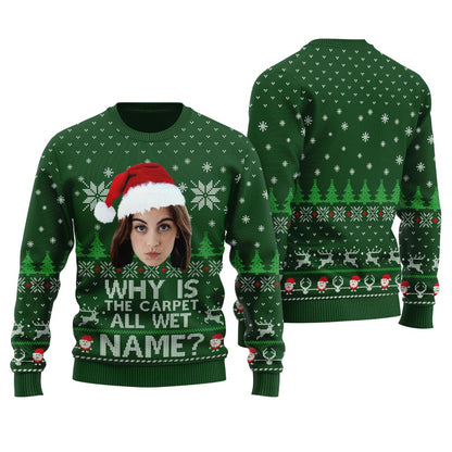 Why Is The Carpet All Wet Todd Custom Face Christmas Sweater