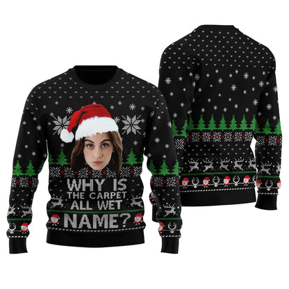 Why Is The Carpet All Wet Todd Custom Face Christmas Sweater Men's