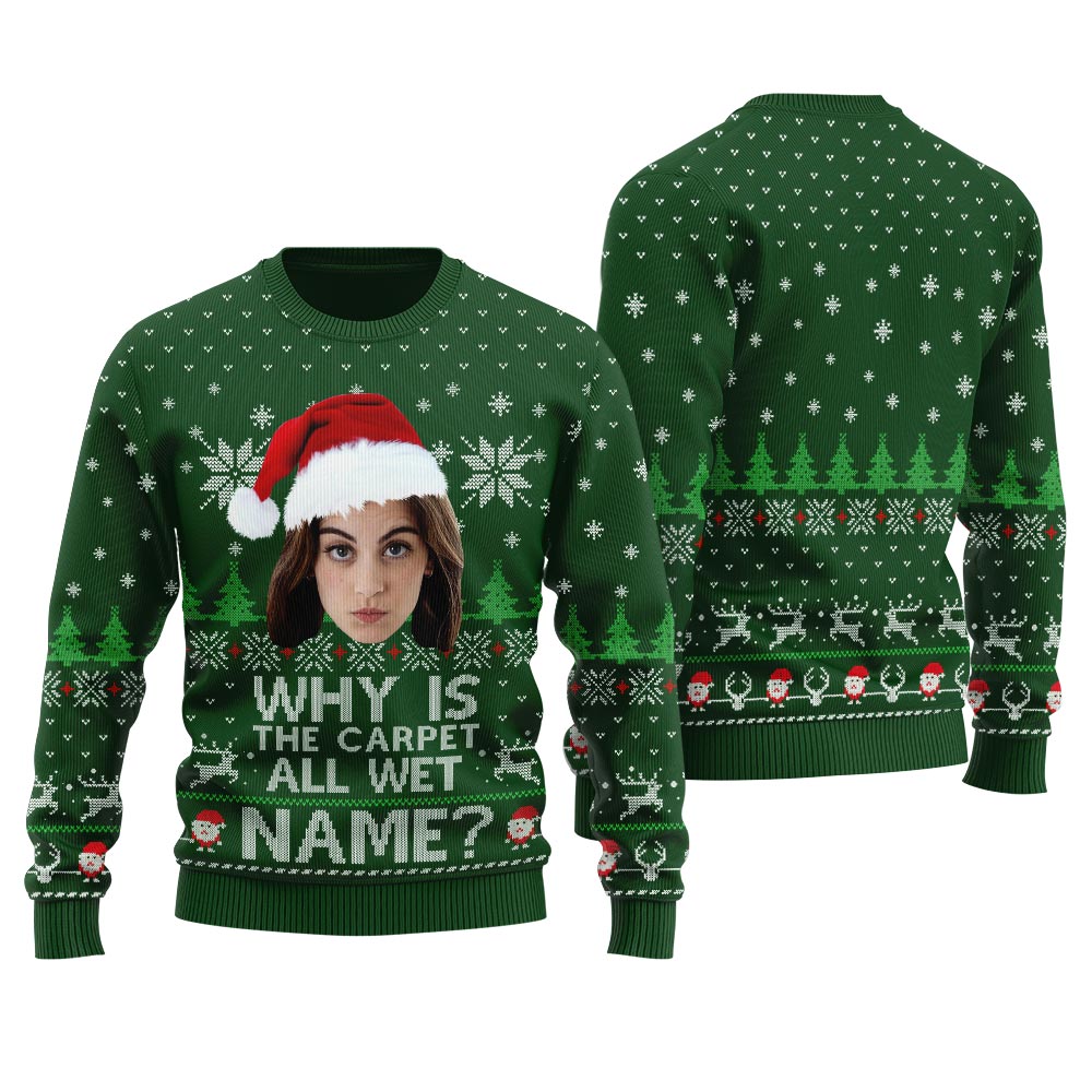 Why Is The Carpet All Wet Todd Custom Face Christmas Sweater Men's