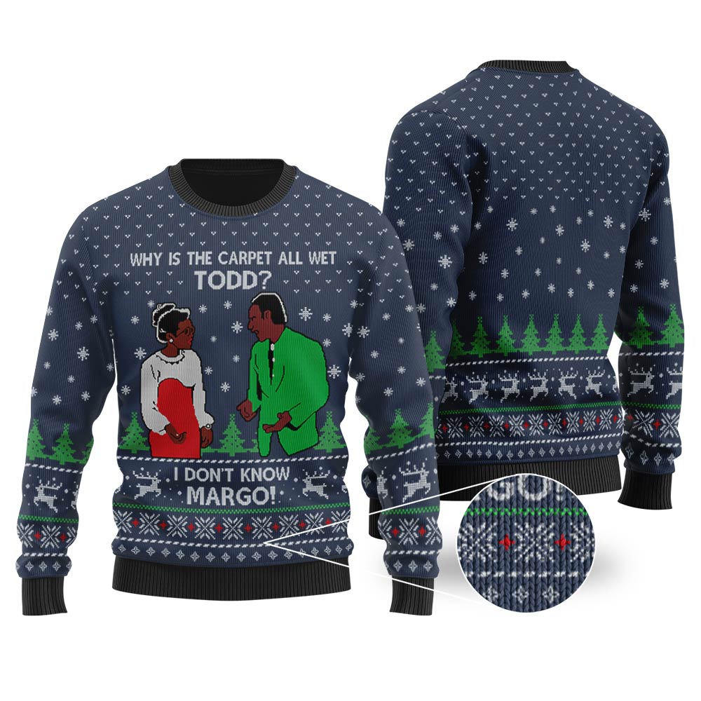 Why Is The Carpet All Wet Todd I Don'T Know Margo Sweater Navy - Funny Ugly Christmas Sweater